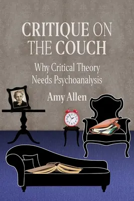 Kritika na gauči: Prečo kritická teória potrebuje psychoanalýzu - Critique on the Couch: Why Critical Theory Needs Psychoanalysis