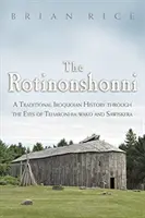 Rotinonshonni: Tradičná irokézska história očami Teharonhia: Wako a Sawiskera - The Rotinonshonni: A Traditional Iroquoian History Through the Eyes of Teharonhia: Wako and Sawiskera