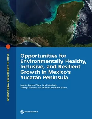 Príležitosti pre environmentálne zdravý, inkluzívny a odolný rast na mexickom polostrove Yucatn - Opportunities for Environmentally Healthy, Inclusive, and Resilient Growth in Mexico's Yucatn Peninsula