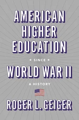 Americké vysokoškolské vzdelávanie od druhej svetovej vojny: Dejiny amerického vysokého školstva - American Higher Education Since World War II: A History