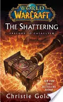 World of Warcraft: The Shattering: Prvá kniha Cataclysm - World of Warcraft: The Shattering: Book One of Cataclysm