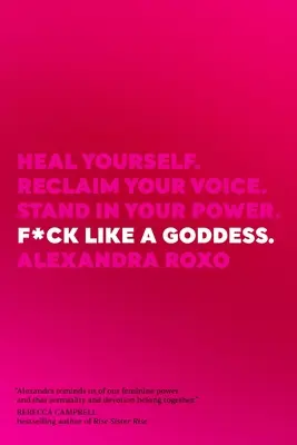 F*ck Like a Goddess: Uzdrav sa. Reclaim Your Voice: Znovu získaj svoj hlas. Postav sa do svojej sily. - F*ck Like a Goddess: Heal Yourself. Reclaim Your Voice. Stand in Your Power.