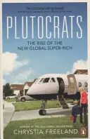 Plutokrati - Vzostup nových globálnych superboháčov - Plutocrats - The Rise of the New Global Super-Rich