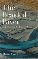 Spleť riek: Migrácia a osobná esej - The Braided River: Migration and the Personal Essay