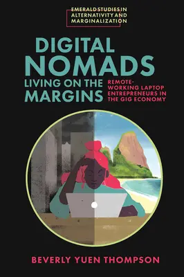 Digitálni nomádi žijúci na okraji: Podnikatelia pracujúci na diaľku s notebookom v gigovej ekonomike - Digital Nomads Living on the Margins: Remote-Working Laptop Entrepreneurs in the Gig Economy