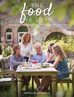 Jedlo, ktoré máme radi - domáce, výživné jedlo v centre rodinného života - Food We Love - Home-cooked, nourishing food at the heart of family life
