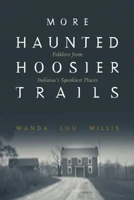 Ďalšie strašidelné cesty v Hoosier - More Haunted Hoosier Trails
