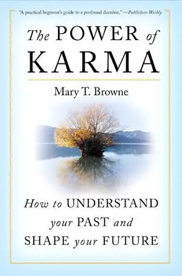 Sila karmy: Ako pochopiť svoju minulosť a formovať svoju budúcnosť - The Power of Karma: How to Understand Your Past and Shape Your Future
