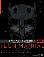 Batman V Superman: Úsvit spravodlivosti Technický manuál - Batman V Superman: Dawn of Justice Tech Manual