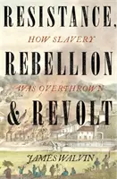 Odpor, vzbura a revolta - Ako bolo zvrhnuté otroctvo - Resistance, Rebellion & Revolt - How Slavery Was Overthrown