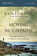 Hýbanie horami: Modlitba s vášňou, dôverou a autoritou - Moving Mountains: Praying with Passion, Confidence, and Authority