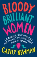 Krvavé geniálne ženy - priekopníčky, revolucionárky a géniovia, ktorých váš učiteľ dejepisu zabudol spomenúť - Bloody Brilliant Women - The Pioneers, Revolutionaries and Geniuses Your History Teacher Forgot to Mention