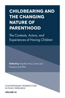 Rodenie detí a meniaca sa povaha rodičovstva: Rodenie detí: kontexty, aktéri a skúsenosti s rodením detí - Childbearing and the Changing Nature of Parenthood: The Contexts, Actors, and Experiences of Having Children