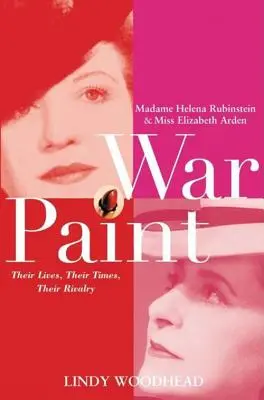 Vojnové farby: Elizabeth Ardenová: Madame Helena Rubinstein a slečna Elizabeth Ardenová: Ich život, ich doba, ich rivalita - War Paint: Madame Helena Rubinstein and Miss Elizabeth Arden: Their Lives, Their Times, Their Rivalry