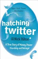 Hatching Twitter - Skutočný príbeh o peniazoch, moci, priateľstve a zrade - Hatching Twitter - A True Story of Money, Power, Friendship and Betrayal