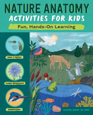 Prírodovedné anatomické aktivity pre deti: Zábavné, praktické učenie - Nature Anatomy Activities for Kids: Fun, Hands-On Learning