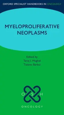 Oxford Specialist Handbook: Myeloproliferatívne neoplázie - Oxford Specialist Handbook: Myeloproliferative Neoplasms