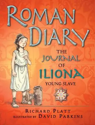 Rímsky denník: Denník mladej otrokyne Iliony - Roman Diary: The Journal of Iliona, Young Slave
