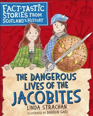 Nebezpečné životy jakobitov: Vydanie knihy Jacobicovci: Faktografické príbehy z histórie Škótska - The Dangerous Lives of the Jacobites: Fact-Tastic Stories from Scotland's History