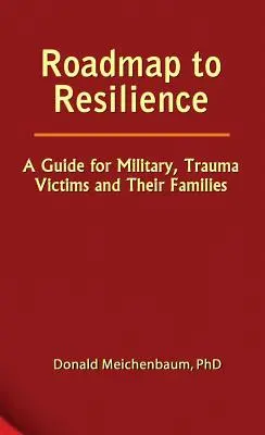 Plán na dosiahnutie odolnosti: Príručka pre vojakov, obete traumy a ich rodiny - Roadmap to Resilience: A Guide for Military, Trauma Victims and Their Families