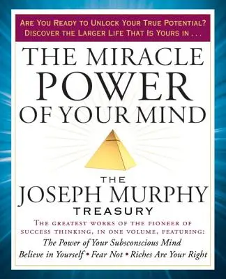 Zázračná sila vašej mysle: Joseph Murphy: pokladnica - The Miracle Power of Your Mind: The Joseph Murphy Treasury
