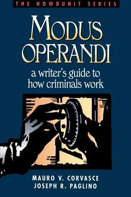 Modus operandi: Spisovateľova príručka o tom, ako pracujú zločinci - Modus Operandi: A Writer's Guide to How Criminals Work