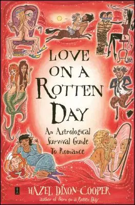 Láska v prehnitý deň: Astrologický sprievodca prežitím v romantike - Love on a Rotten Day: An Astrological Survival Guide to Romance