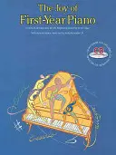 The Joy of First-Year Piano (Radosť z klavíra v prvom ročníku): Metóda a repertoár pre začínajúcich klaviristov [s CD (audio)] - The Joy of First-Year Piano: A Method and Repertory for the Beginning Pianist [With CD (Audio)]