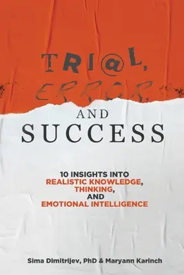 Skúšky, omyly a úspechy: 10 poznatkov o reálnych znalostiach, myslení a emocionálnej inteligencii - Trial, Error, and Success: 10 Insights into Realistic Knowledge, Thinking, and Emotional Intelligence