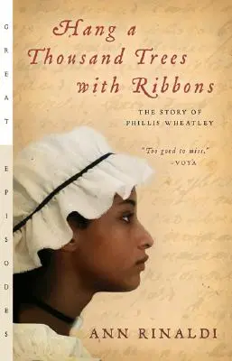 Zavesiť tisíc stromov na stuhy: Príbeh Phillis Wheatleyovej - Hang a Thousand Trees with Ribbons: The Story of Phillis Wheatley