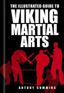 Ilustrovaný sprievodca vikingským bojovým umením - The Illustrated Guide to Viking Martial