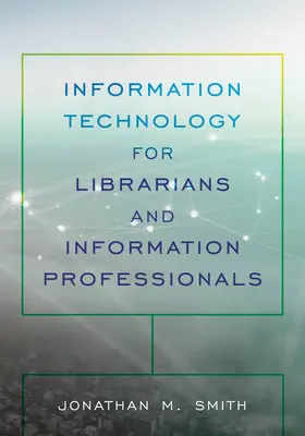 Informačné technológie pre knihovníkov a informačných pracovníkov - Information Technology for Librarians and Information Professionals
