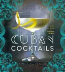 Kubánske koktaily: 100 klasických a moderných nápojov - Cuban Cocktails: 100 Classic and Modern Drinks