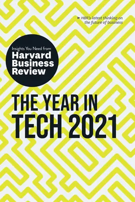 Rok 2021 v oblasti technológií: Vychádzajúc z Harvard Business Review, v roku 2021 - The Year in Tech, 2021: The Insights You Need from Harvard Business Review