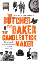 Butcher, the Baker, the Candlestick-Maker - Príbeh Británie prostredníctvom sčítania ľudu od roku 1801 - Butcher, the Baker, the Candlestick-Maker - The story of Britain through its census, since 1801
