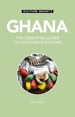 Ghana - Culture Smart!, 120: Základný sprievodca zvyklosťami a kultúrou - Ghana - Culture Smart!, 120: The Essential Guide to Customs & Culture