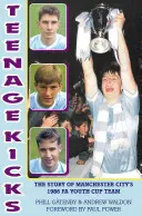 Teenage Kicks - Príbeh mládežníckeho tímu Manchesteru City v Pohári FA 1986 - Teenage Kicks - The Story of Manchester City's 1986 FA Youth Cup Team