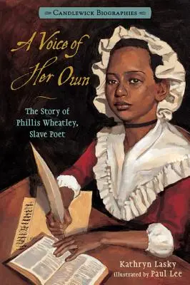 Vlastný hlas: životopisy Candlewick: Príbeh Phillis Wheatleyovej, otrockej poetky - A Voice of Her Own: Candlewick Biographies: The Story of Phillis Wheatley, Slave Poet