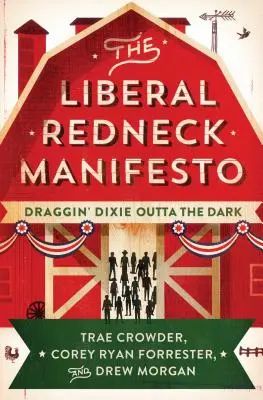 Manifest liberálneho červenokožca: Draggin' Dixie Outta the Dark - The Liberal Redneck Manifesto: Draggin' Dixie Outta the Dark