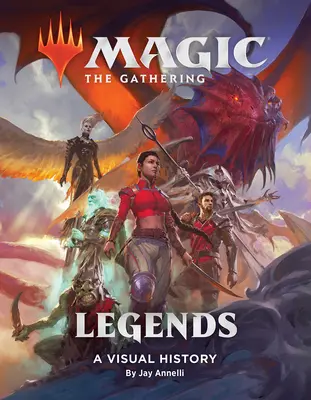 Magic: The Gathering: Legendy: Vizuálna história - Magic: The Gathering: Legends: A Visual History