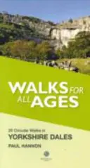 Prechádzky pre všetky vekové kategórie v Yorkshire Dales - 20 krátkych prechádzok pre všetky vekové kategórie - Walks for All Ages in Yorkshire Dales - 20 Short Walks for All Ages