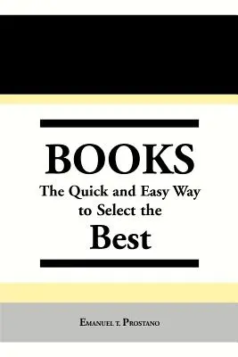 Knihy: Rýchly a jednoduchý spôsob, ako vybrať tie najlepšie - Books: The Quick and Easy Way to Select the Best