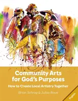 Komunitné umenie pre Božie ciele: Ako spoločne vytvárať miestne umelecké diela - Community Arts for God's Purposes: How to Create Local Artistry Together