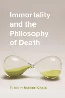 Nesmrteľnosť a filozofia smrti - Immortality and the Philosophy of Death