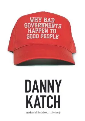 Prečo sa zlé vlády stávajú dobrým ľuďom - Why Bad Governments Happen to Good People