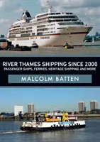 Riečna plavba po Temži od roku 2000: 2000: Osobné lode, trajekty, pamiatková plavba a ďalšie - River Thames Shipping Since 2000: Passenger Ships, Ferries, Heritage Shipping and More
