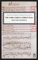 Yorská hra na telo: Vybrané strany: A Broadview Anthology of British Literature Edition - The York Corpus Christi Play: Selected Pageants: A Broadview Anthology of British Literature Edition