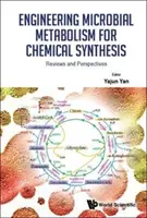Inžinierstvo mikrobiálneho metabolizmu pre chemickú syntézu: Prehľady a perspektívy - Engineering Microbial Metabolism for Chemical Synthesis: Reviews and Perspectives
