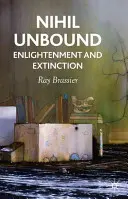 Nihil Unbound: Osvietenie a zánik - Nihil Unbound: Enlightenment and Extinction