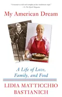Môj americký sen: Život plný lásky, rodiny a jedla - My American Dream: A Life of Love, Family, and Food